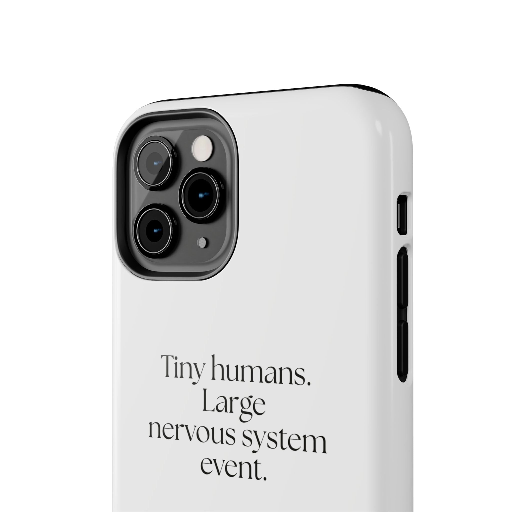Tiny humans. Large nervous system event - Tough Phone Case - Dry Humor