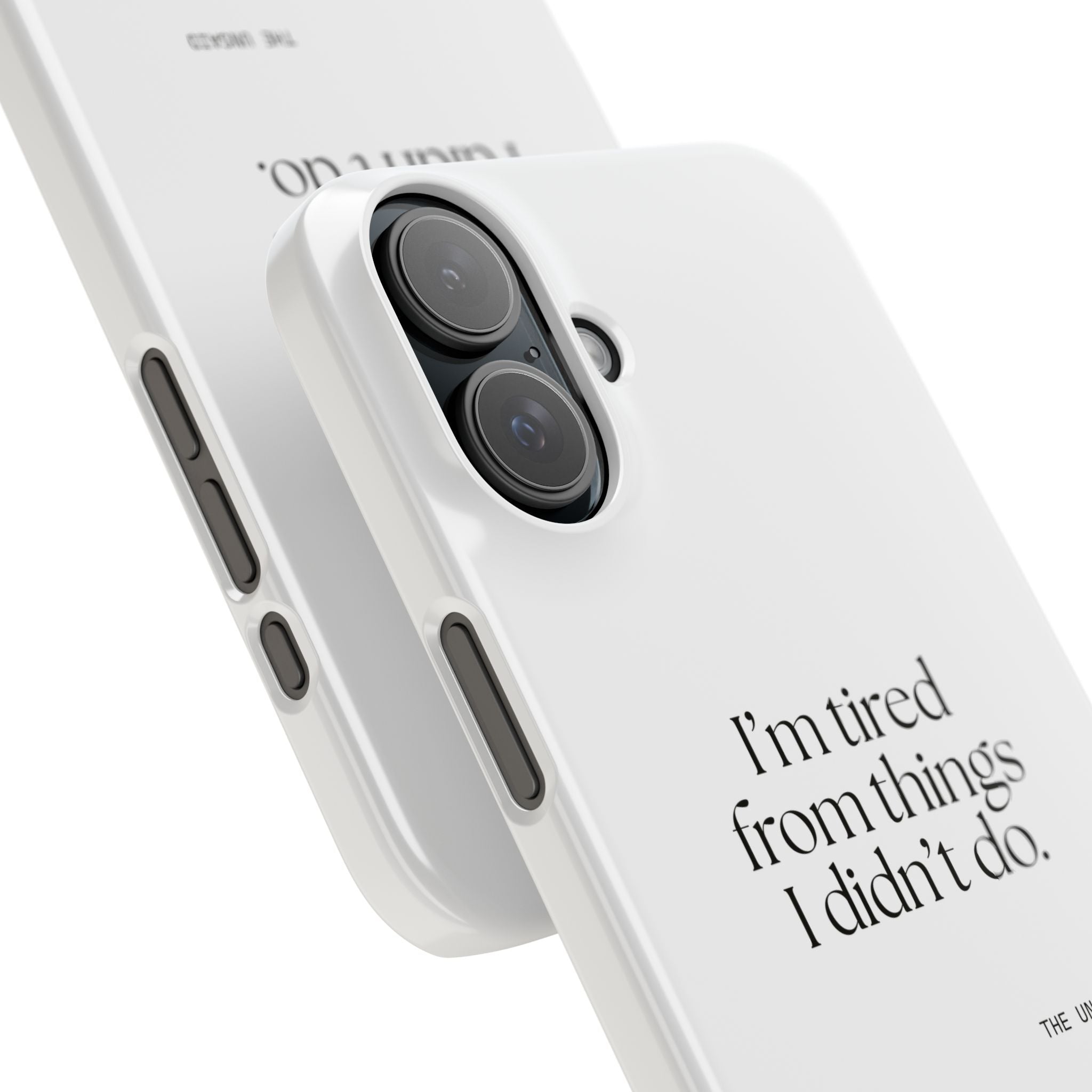 I’m tired from things I didn’t do - Phone Case - For Tired Days