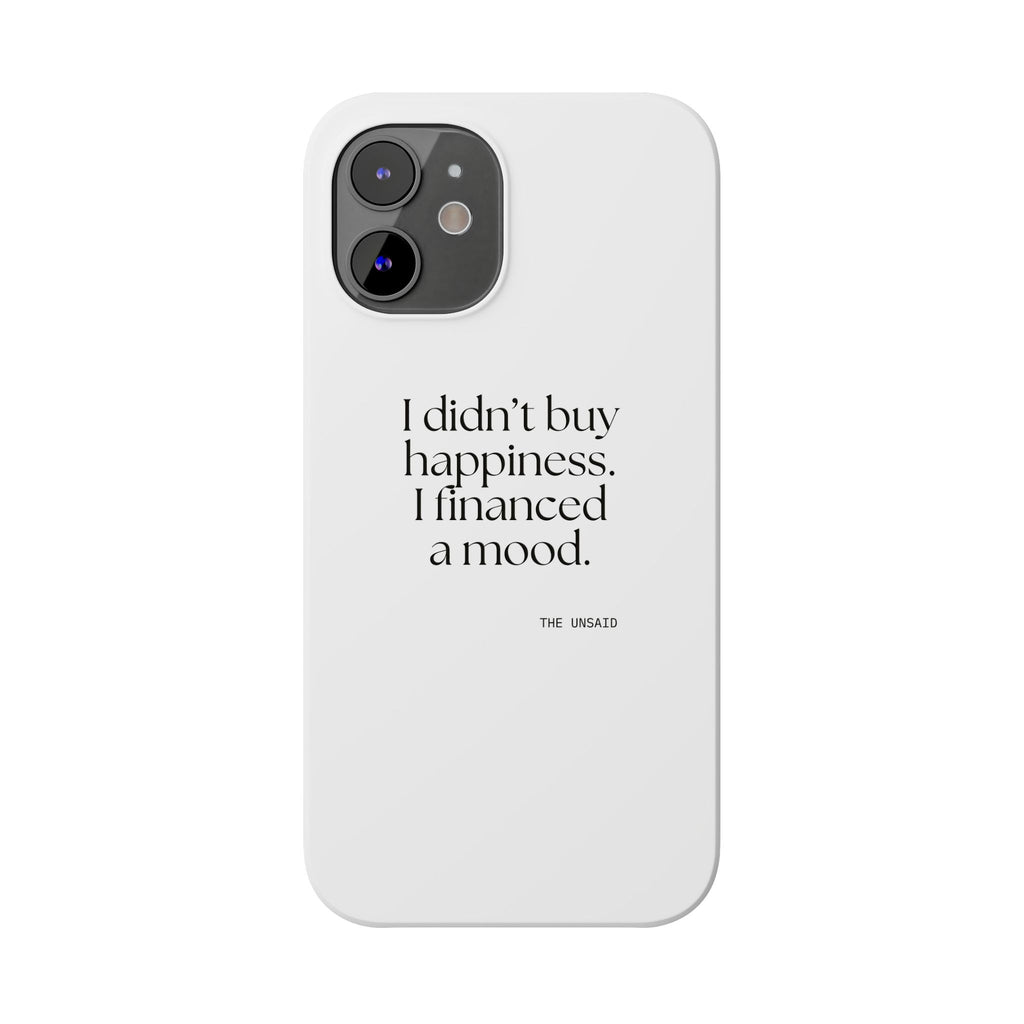 I didn’t buy happiness. I financed a mood - Phone Case - Dry Humor