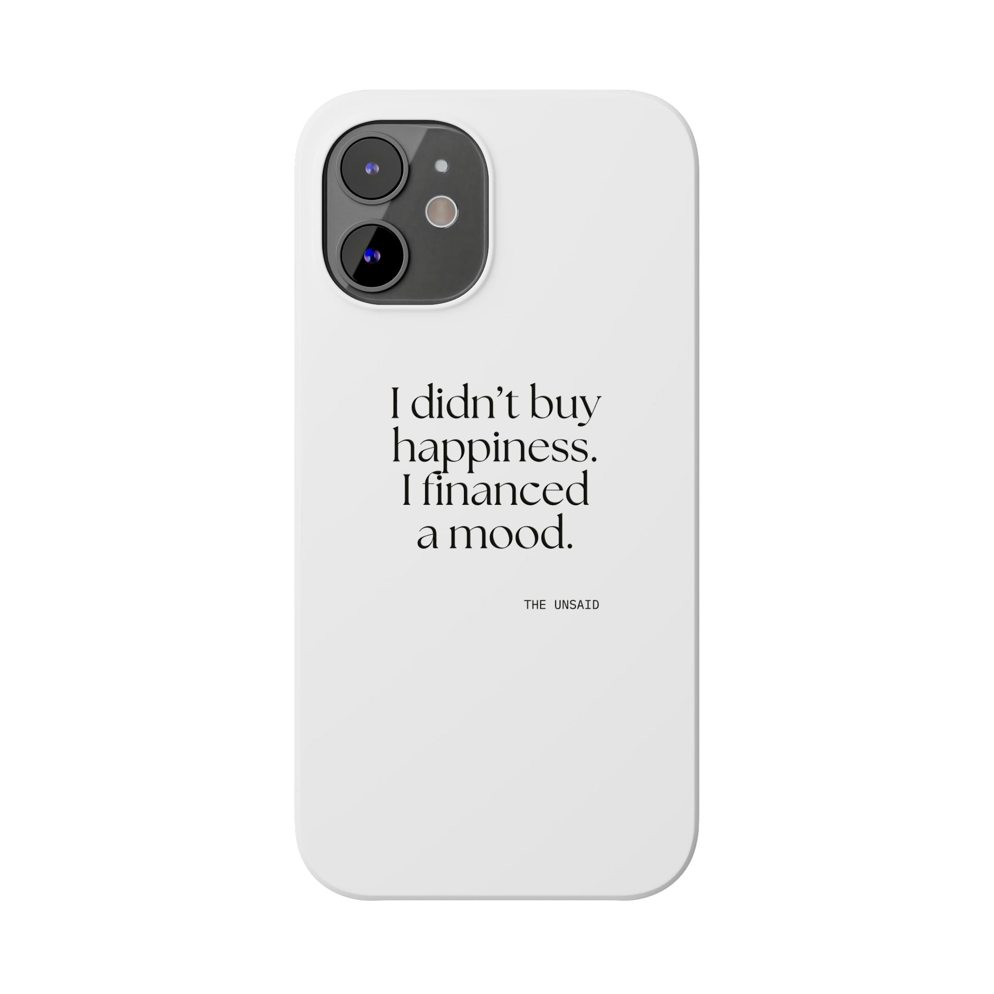 I didn’t buy happiness. I financed a mood - Phone Case - Dry Humor