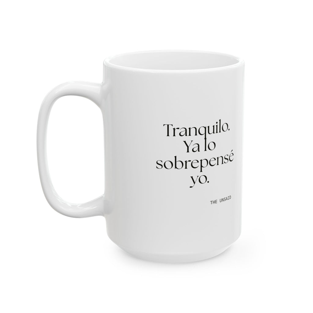 Tranquilo. Ya lo sobrepensé yo - Coffee Mug - En Español