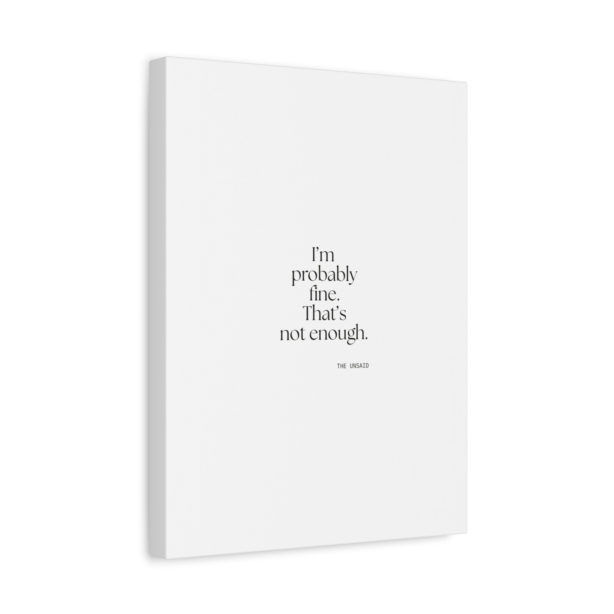 I’m probably fine. That’s not enough - Canvas Print - For Overthinkers