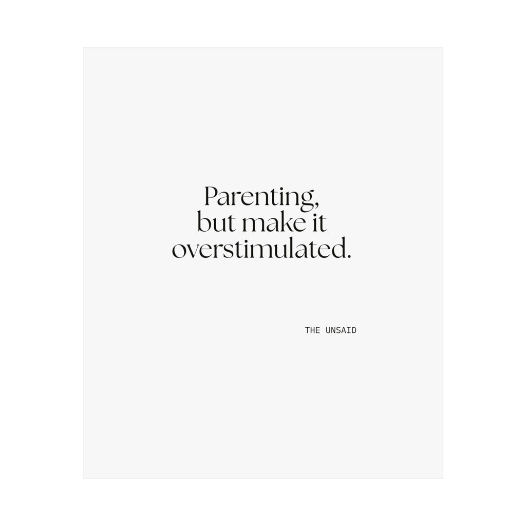 Parenting, but make it overstimulated - Poster - Dry Humor