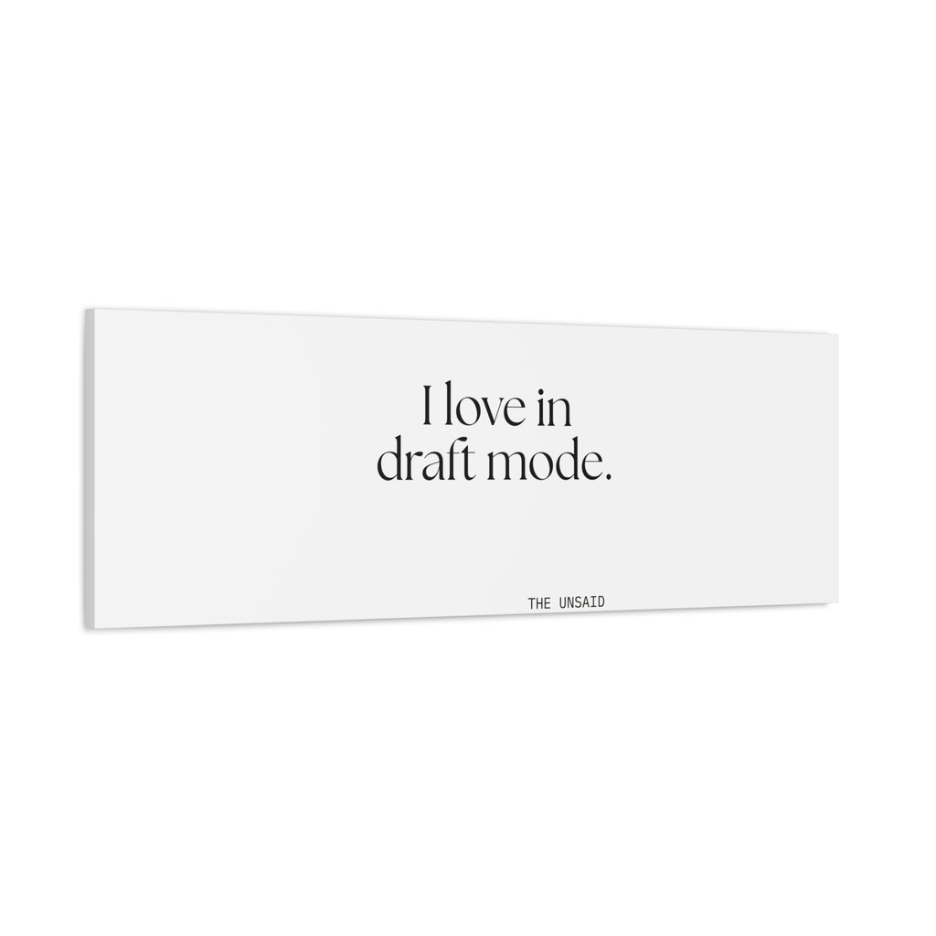 I love in draft mode - Canvas Print - For Introverts