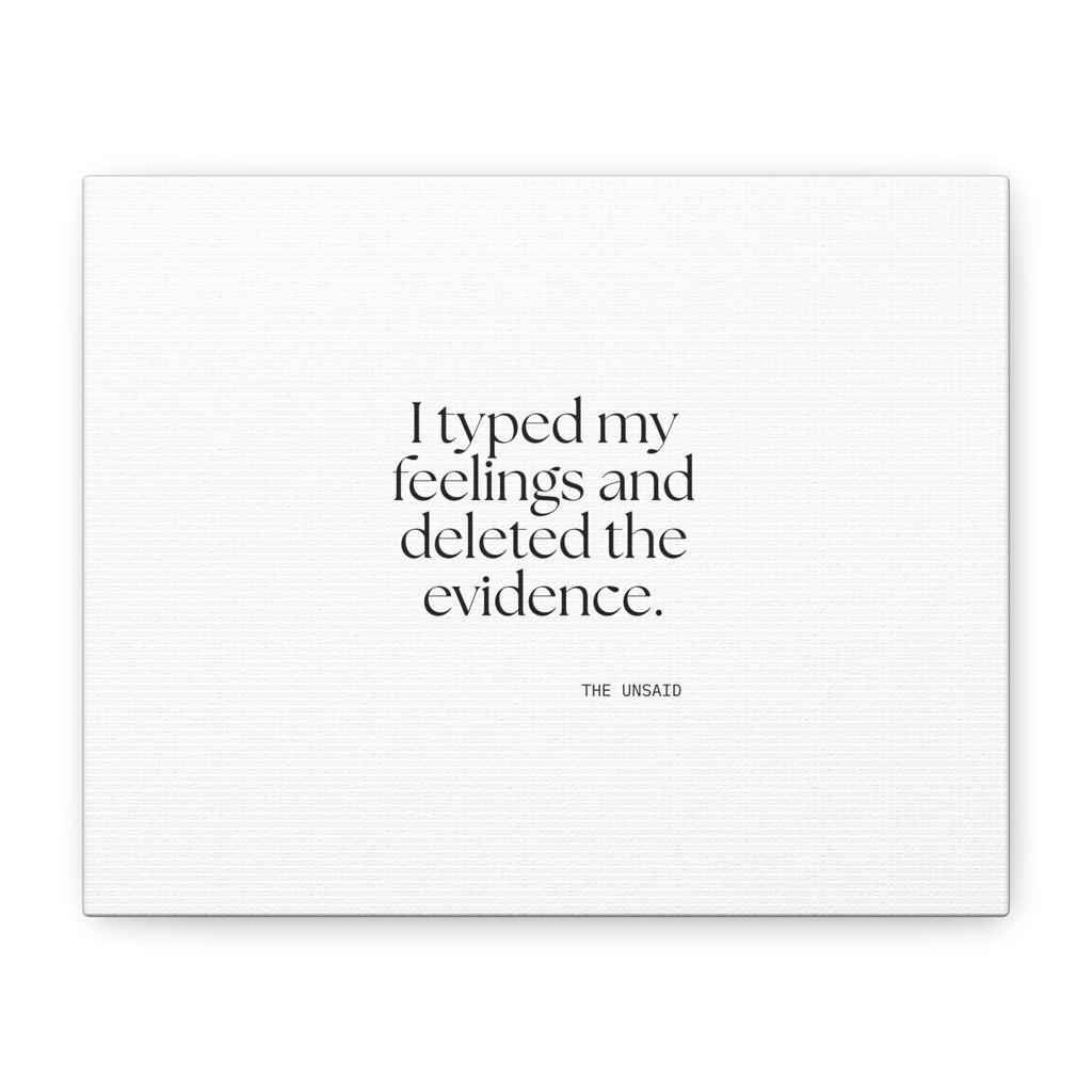 I typed my feelings and deleted the evidence - Canvas Print - For Overthinkers