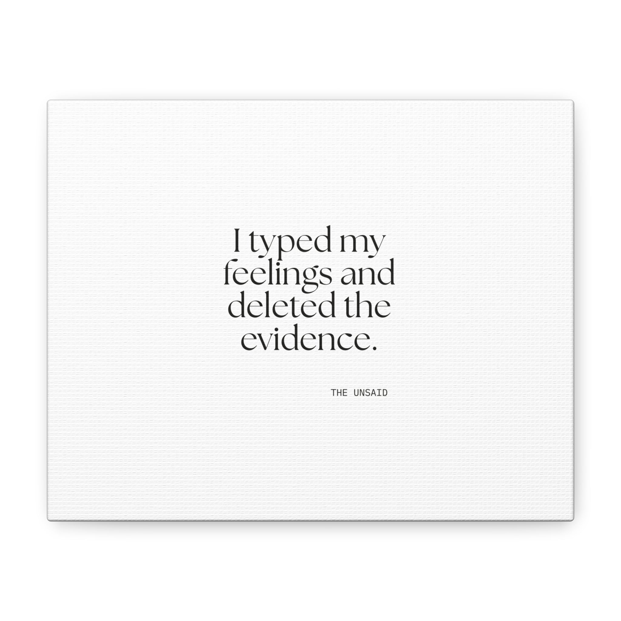 I typed my feelings and deleted the evidence - Canvas Print - For Overthinkers