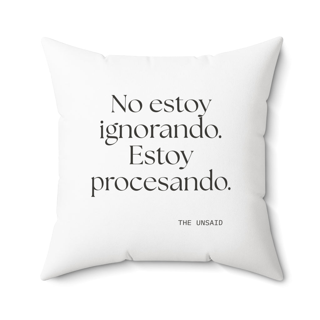 No estoy ignorando. Estoy procesando - Throw Pillow - En Español