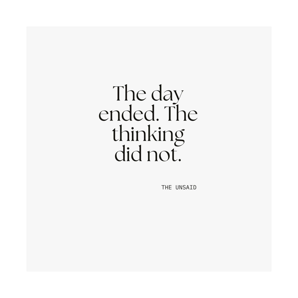 The day ended. The thinking did not - Poster - For Overthinkers