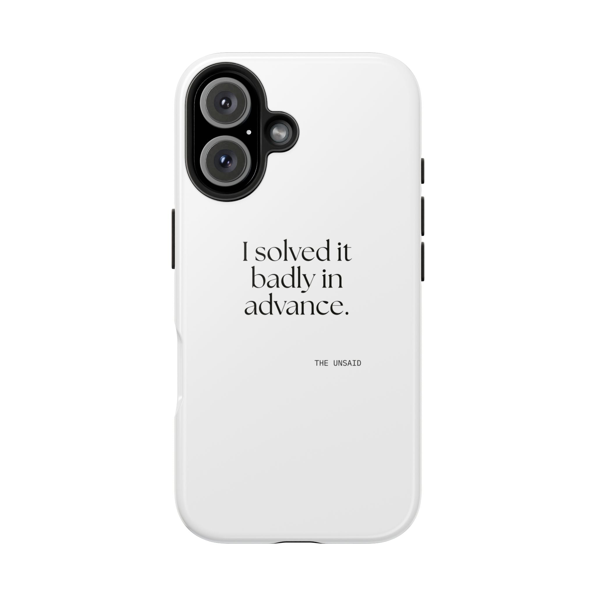 I solved it badly in advance - Tough Phone Case - For Overthinkers