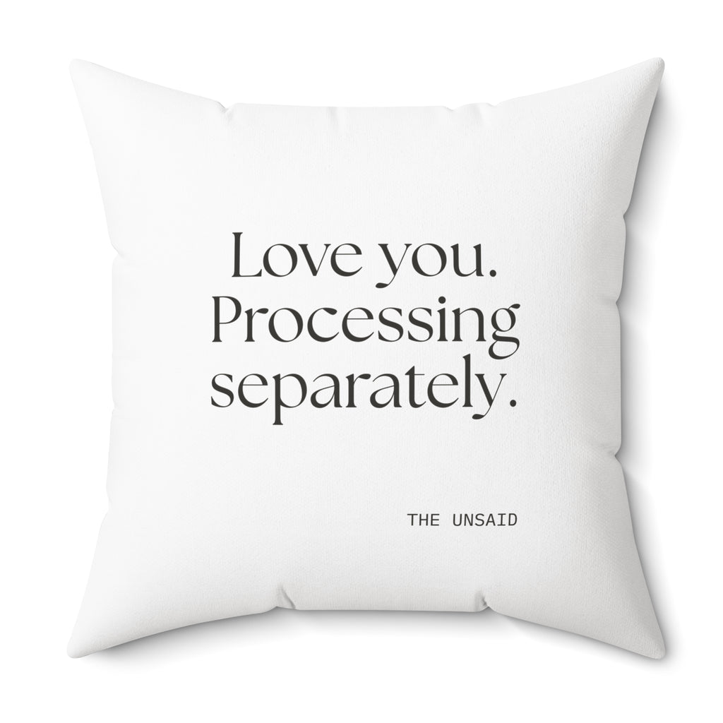 Love you. Processing separately - Throw Pillow - For Someone Who Stays