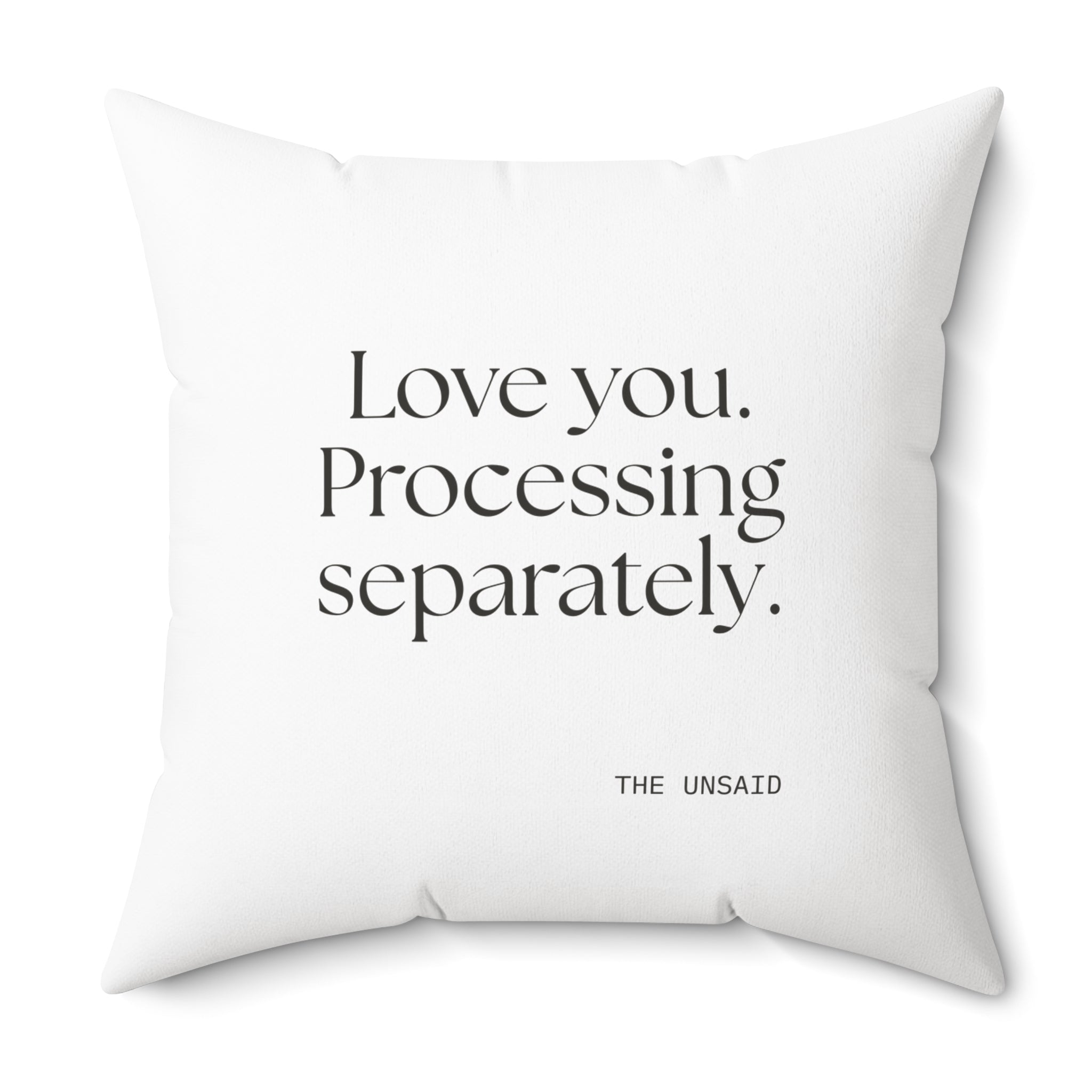Love you. Processing separately - Throw Pillow - For Someone Who Stays