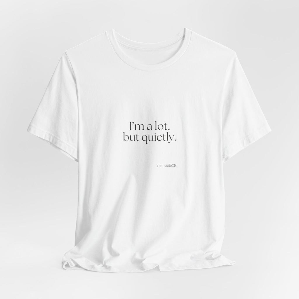 I’m a lot, but quietly - Shirt - Dry Humor