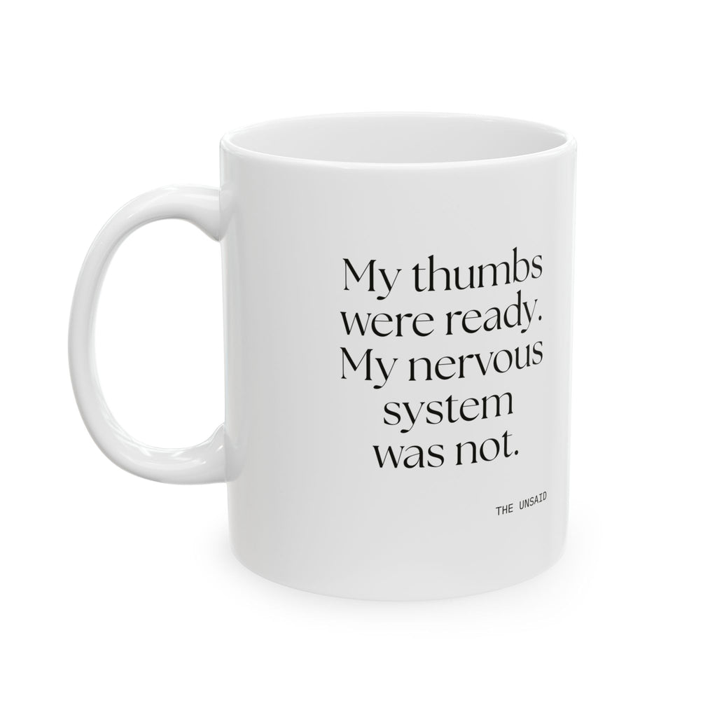 My thumbs were ready. My nervous system was not - Coffee Mug - For Overthinkers