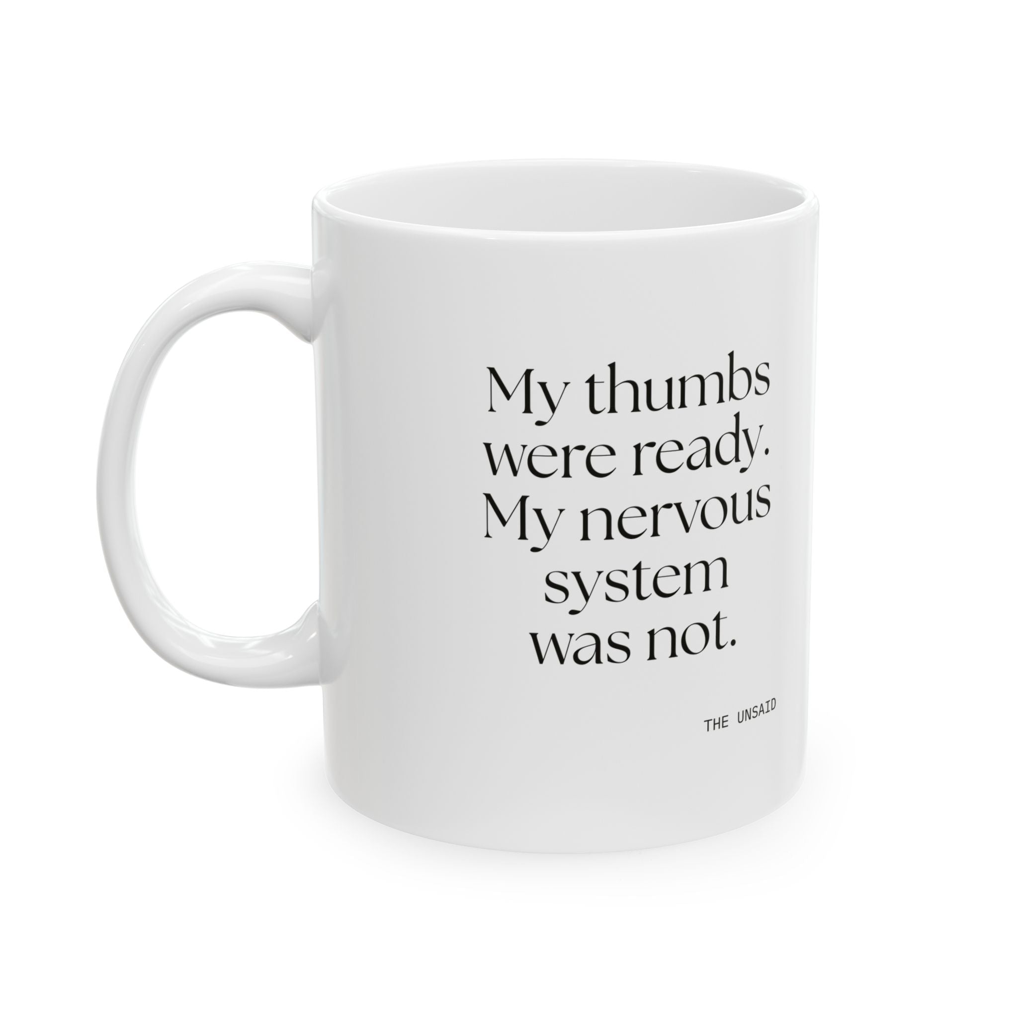 My thumbs were ready. My nervous system was not - Coffee Mug - For Overthinkers