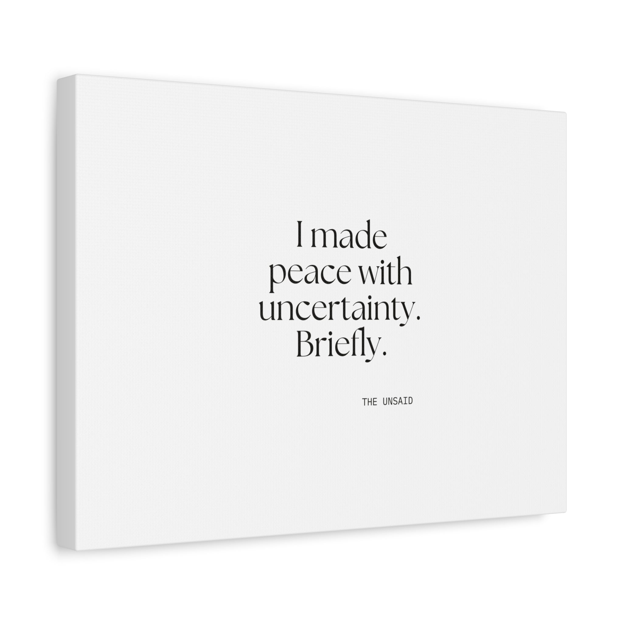 I made peace with uncertainty. Briefly - Canvas Print - Dry Humor