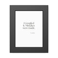 I Googled it. Mistakes were made - Framed Print - For Overthinkers