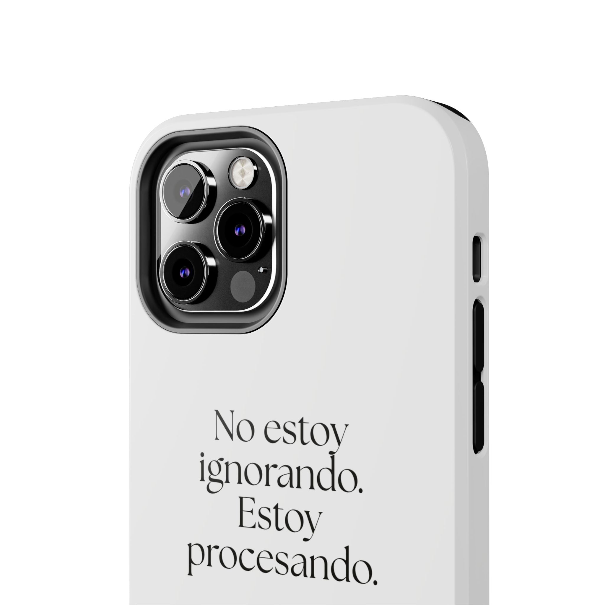 No estoy ignorando. Estoy procesando - Tough Phone Case - En Español