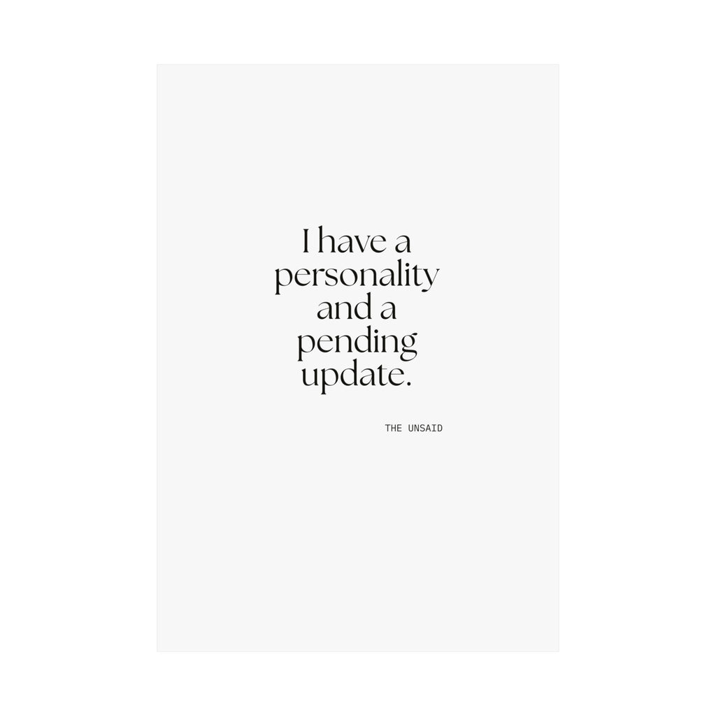 I have a personality and a pending update - Poster - Dry Humor