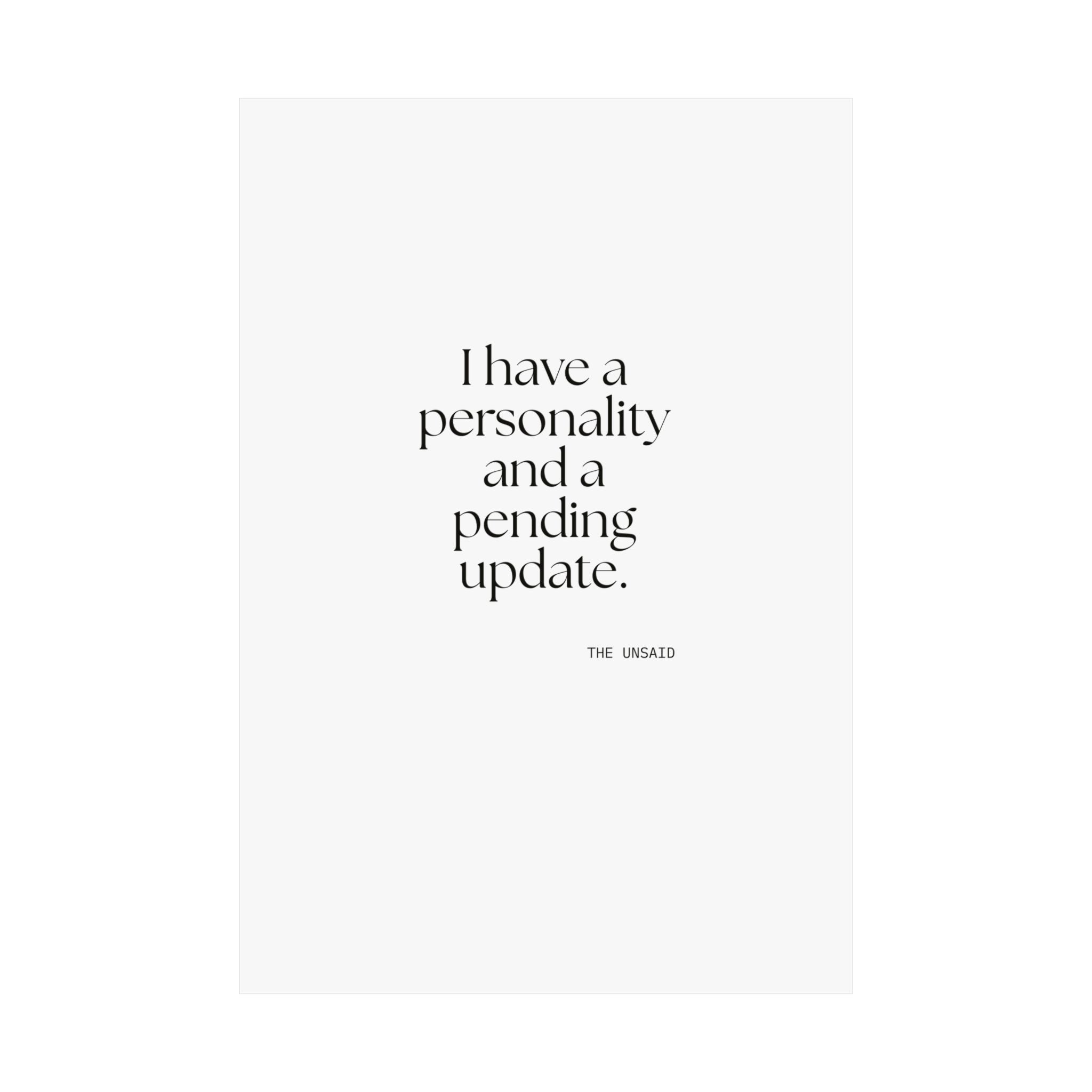 I have a personality and a pending update - Poster - Dry Humor
