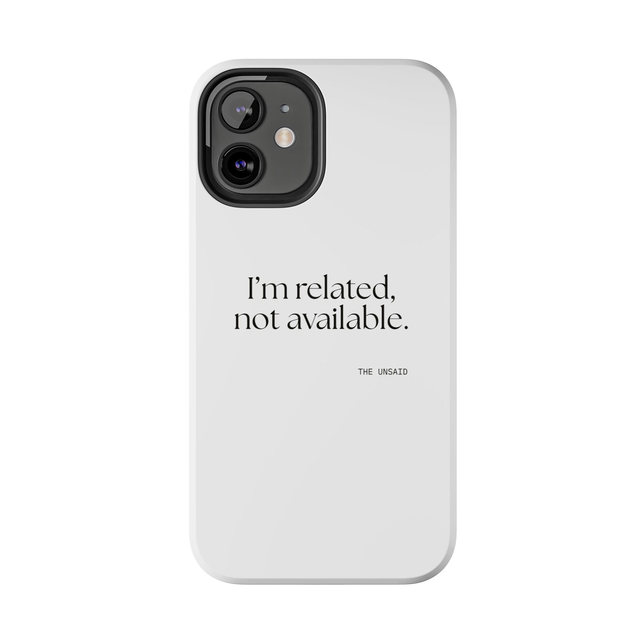 I’m related, not available - Tough Phone Case - For Someone Who Stays