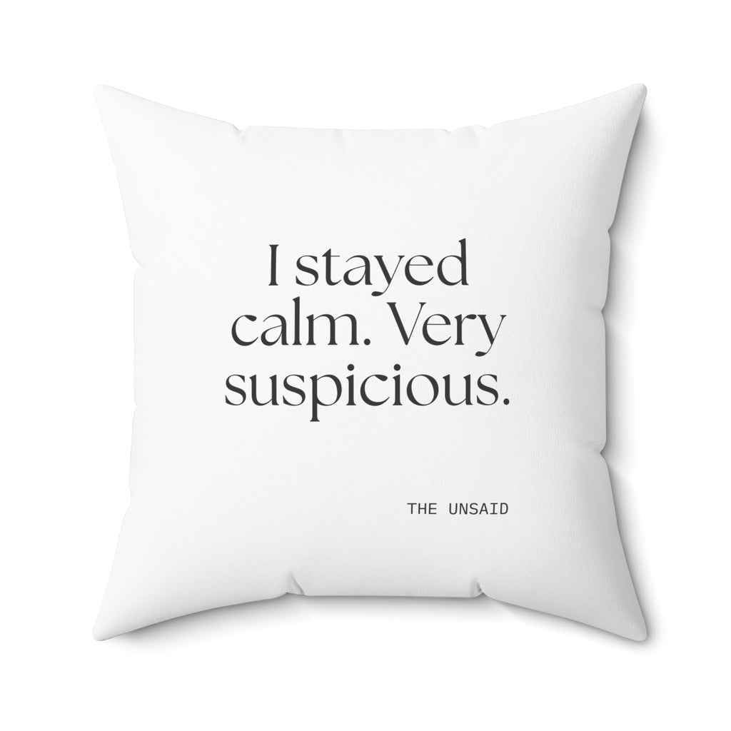 I stayed calm. Very suspicious - Throw Pillow - Dry Humor