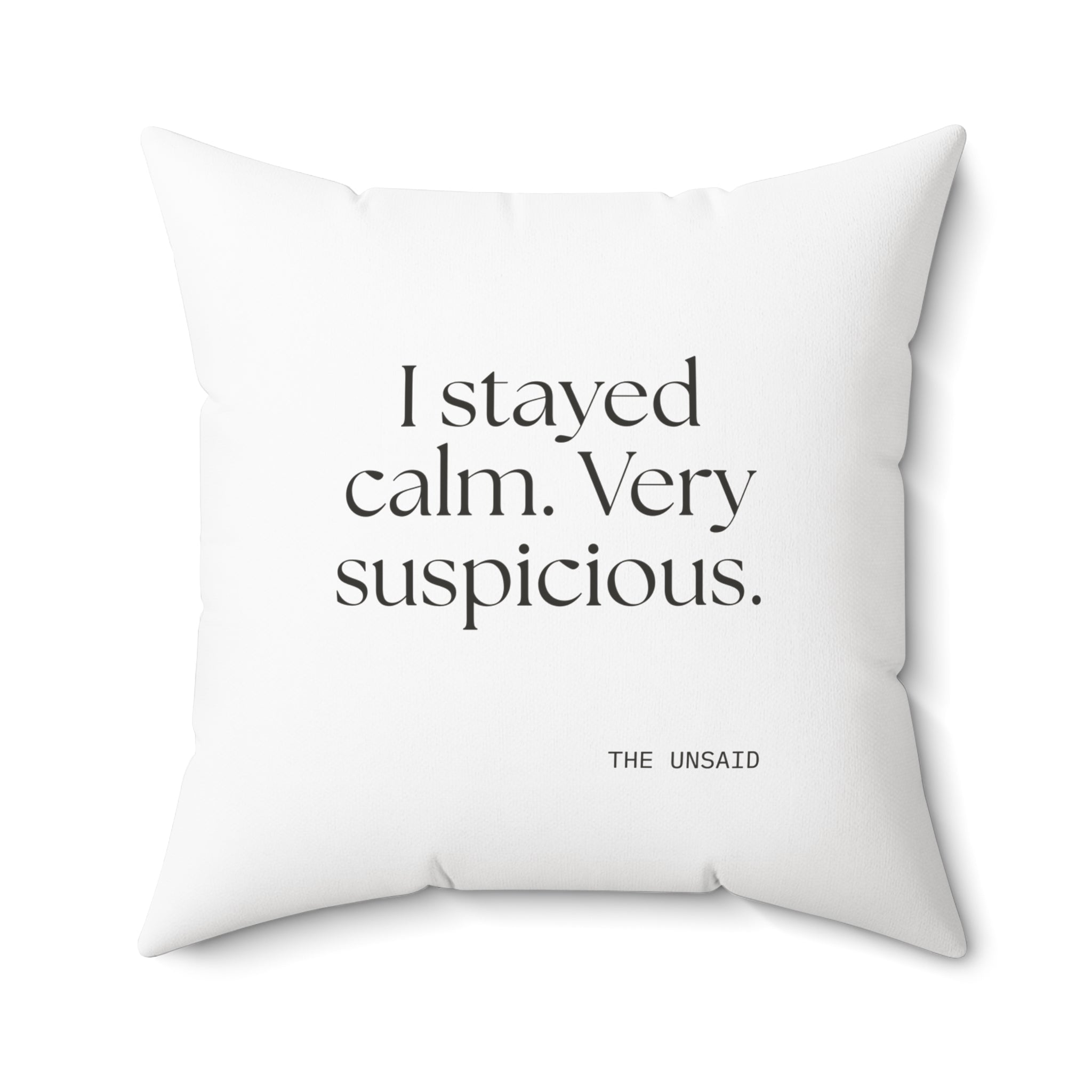 I stayed calm. Very suspicious - Throw Pillow - Dry Humor