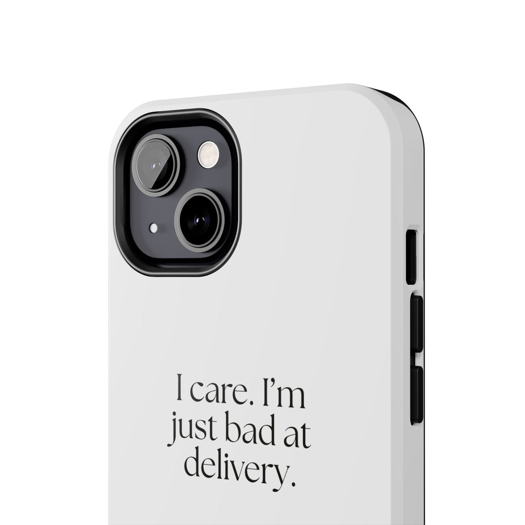 I care. I’m just bad at delivery - Tough Phone Case - For Introverts