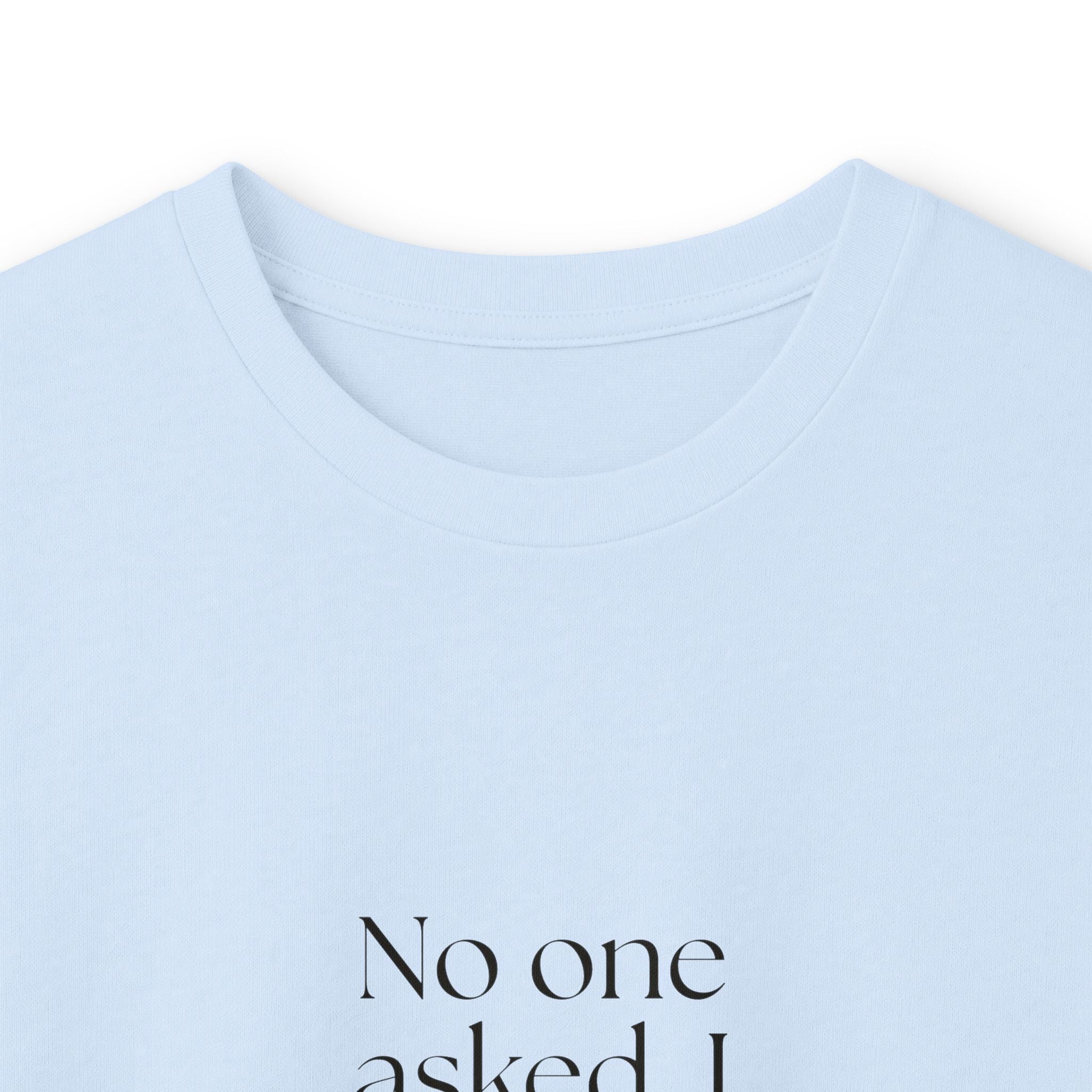 No one asked. I answered anyway - Long Sleeve Shirt - For Overthinkers
