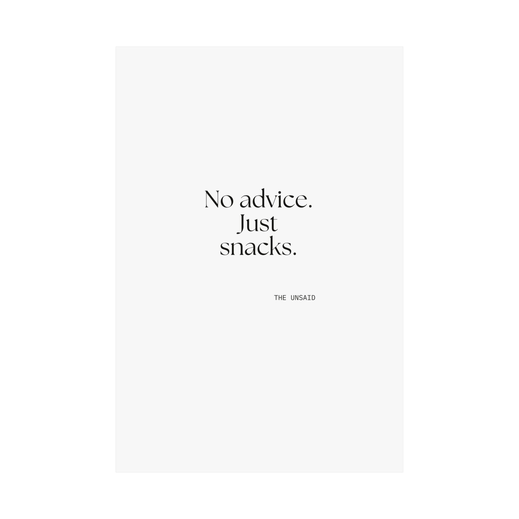 No advice. Just snacks - Poster - For Someone Who Stays