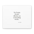 My brain treats silence as a meeting invite - Canvas Print - For Overthinkers