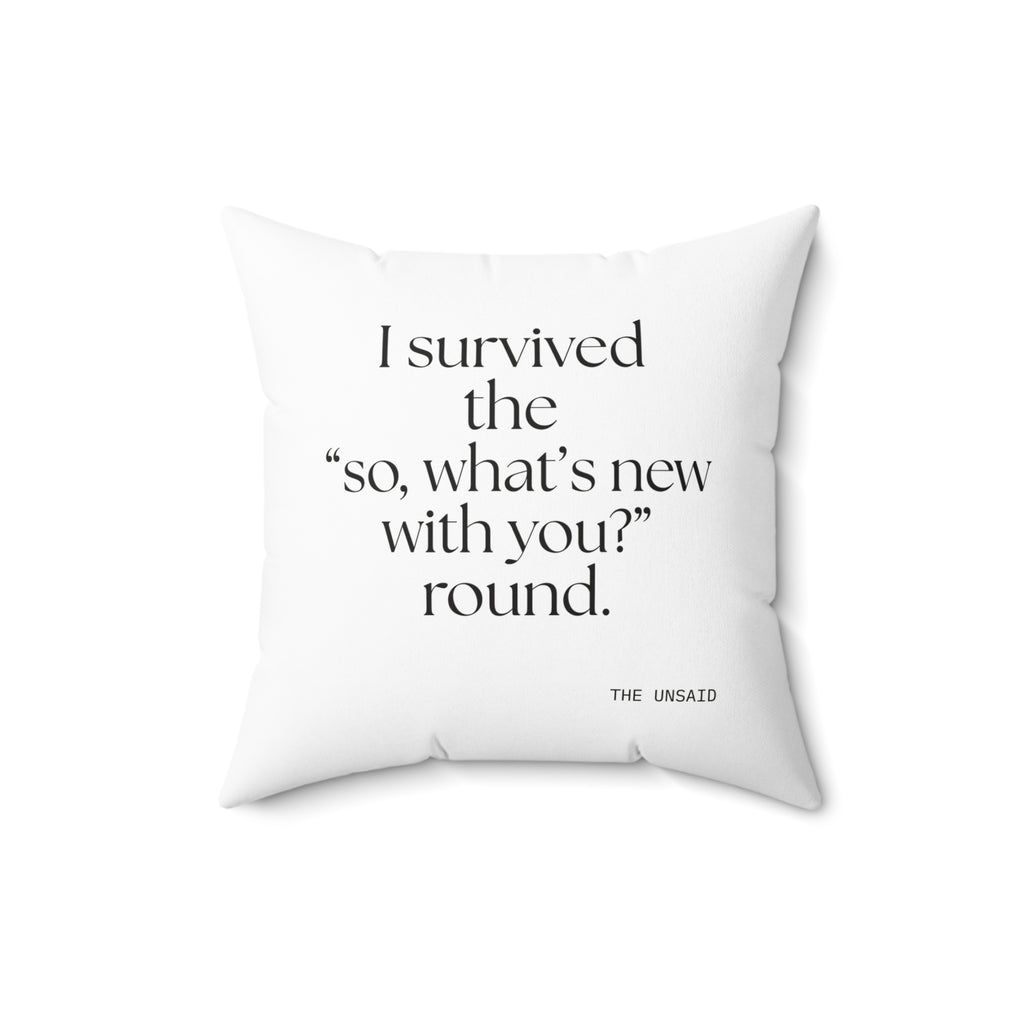 I survived the “so, what’s new with you?” round - Throw Pillow - For Someone Who Stays