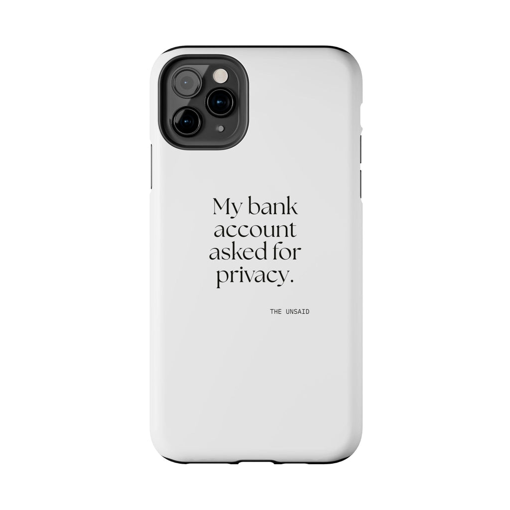 My bank account asked for privacy - Tough Phone Case - Dry Humor
