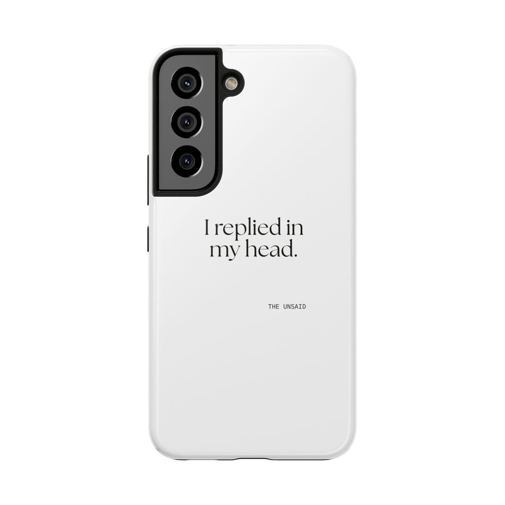 I replied in my head - Tough Phone Case - For Overthinkers