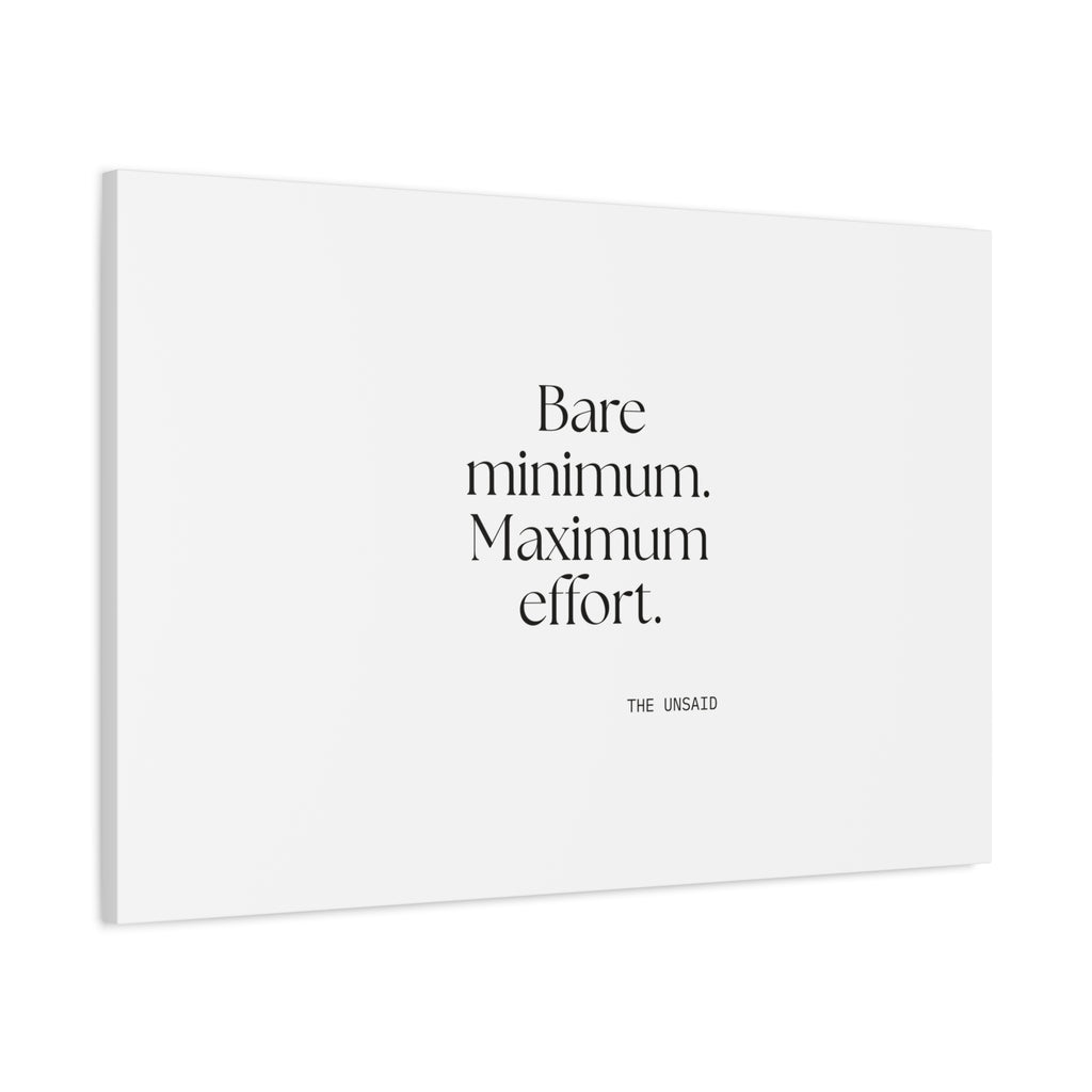 Bare minimum. Maximum effort - Canvas Print - Dry Humor