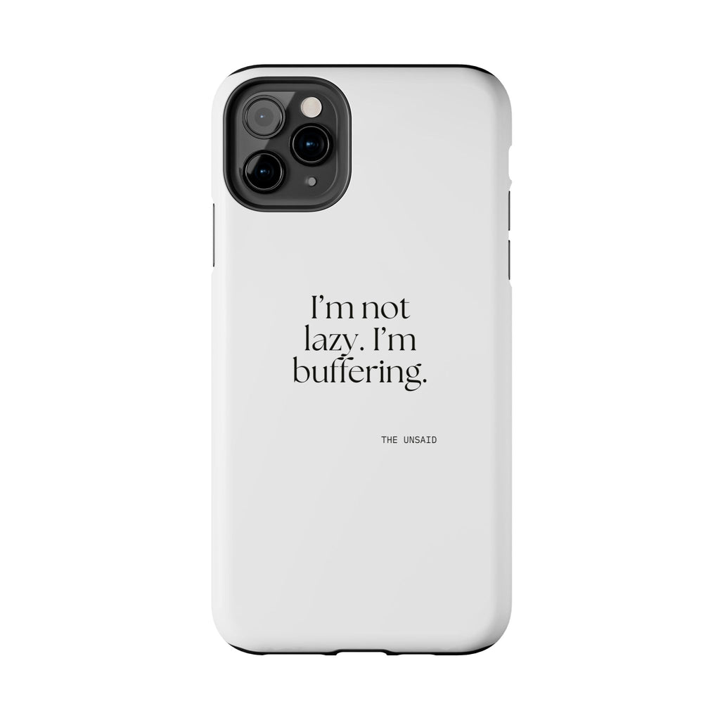 I’m not lazy. I’m buffering - Tough Phone Case - For Tired Days