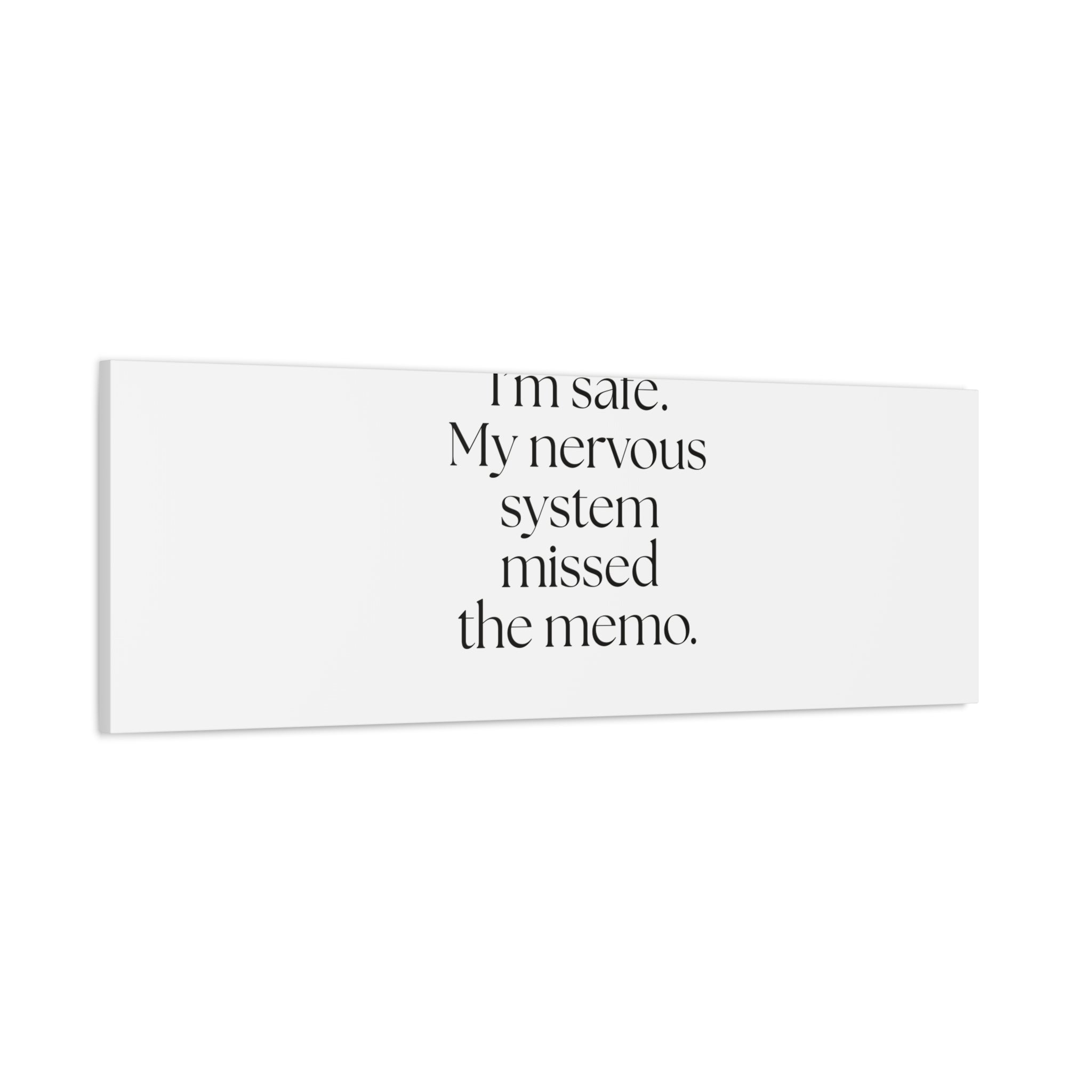 I’m safe. My nervous system missed the memo - Canvas Print - For Quiet Minds