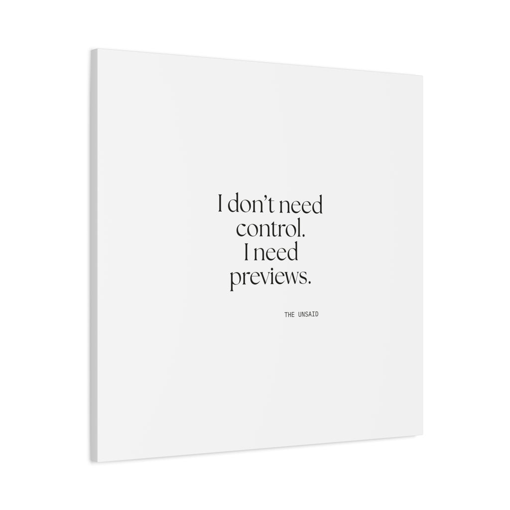 I don’t need control. I need previews - Canvas Print - Dry Humor
