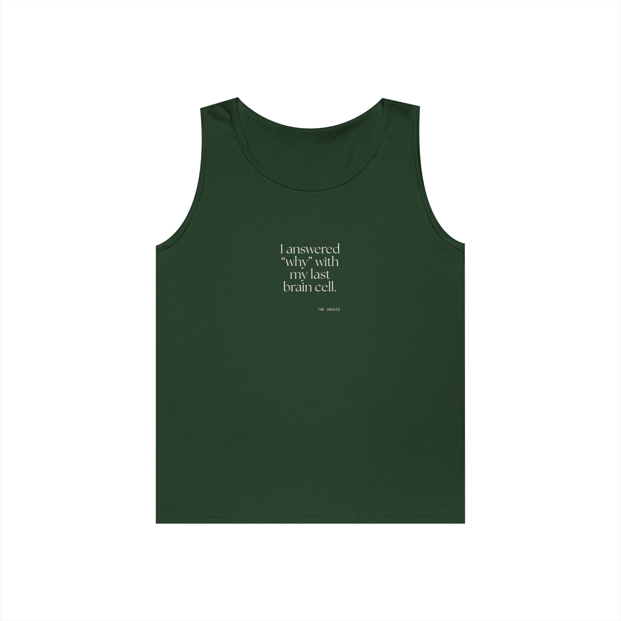 I answered “why” with my last brain cell - Tank Top - Dry Humor