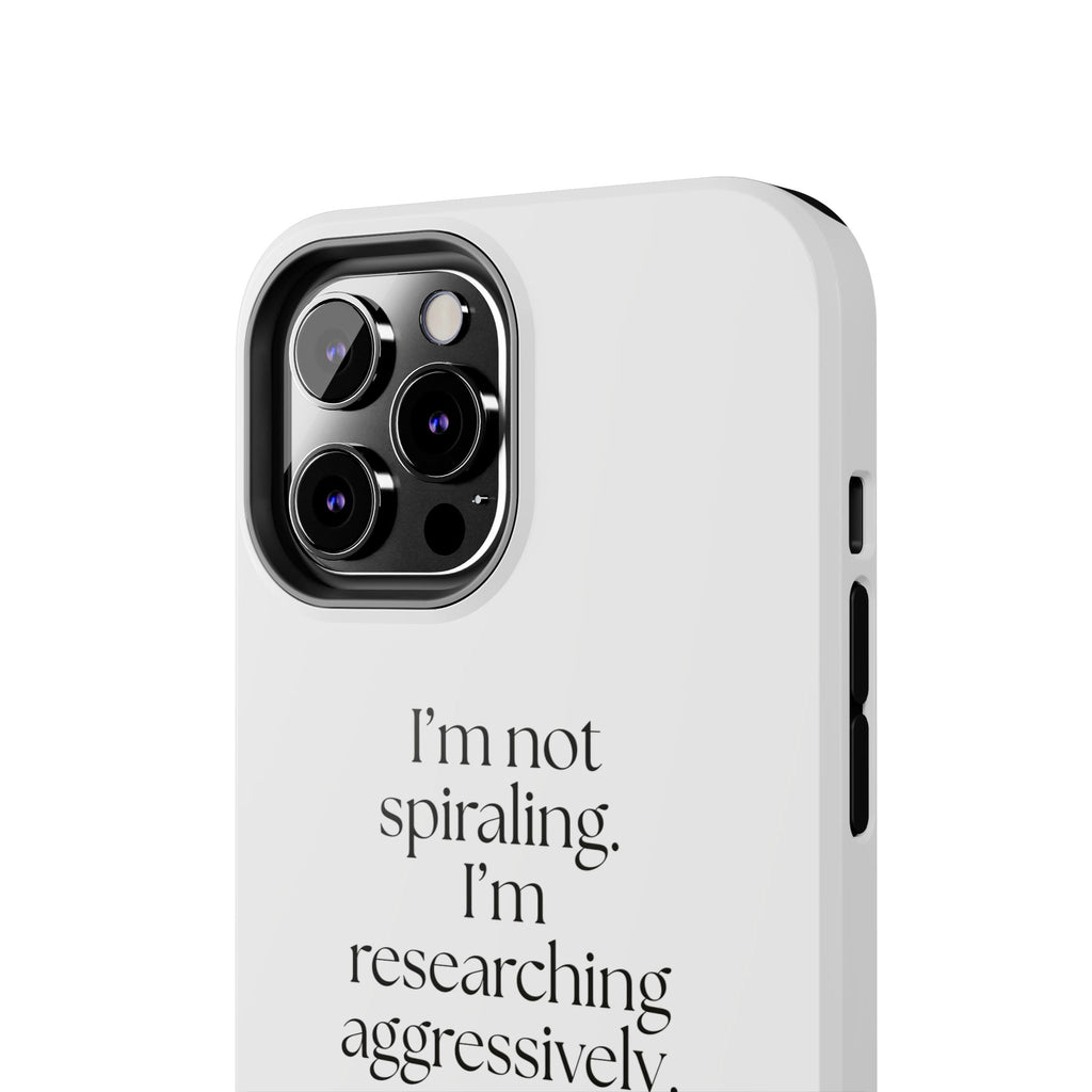 I’m not spiraling. I’m researching aggressively - Tough Phone Case - For Overthinkers