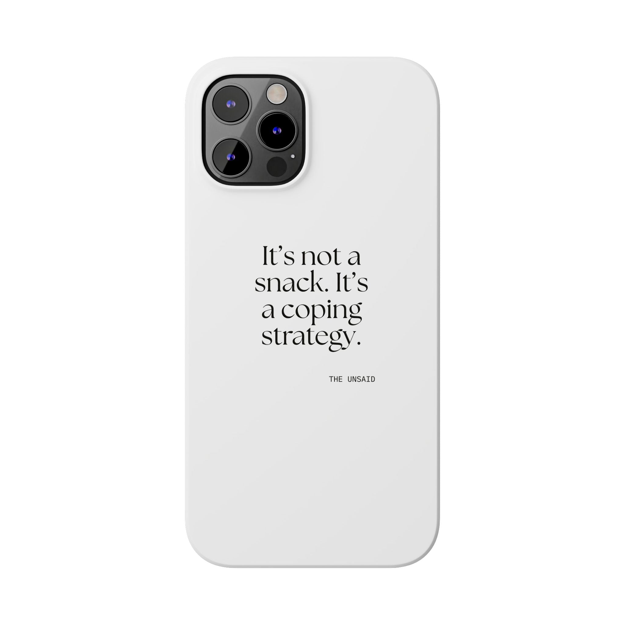 It’s not a snack. It’s a coping strategy - Phone Case - Dry Humor