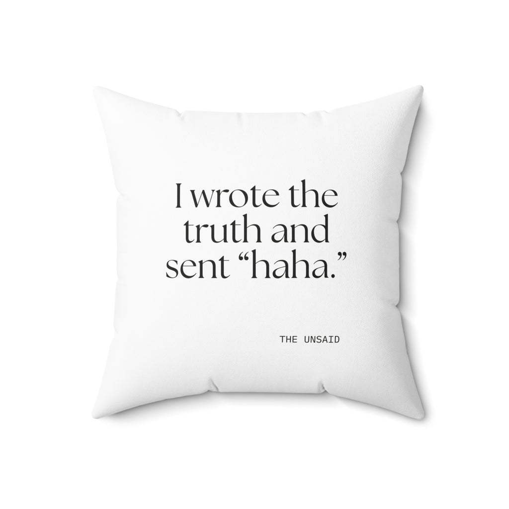 I wrote the truth and sent “haha.” - Throw Pillow - For Overthinkers