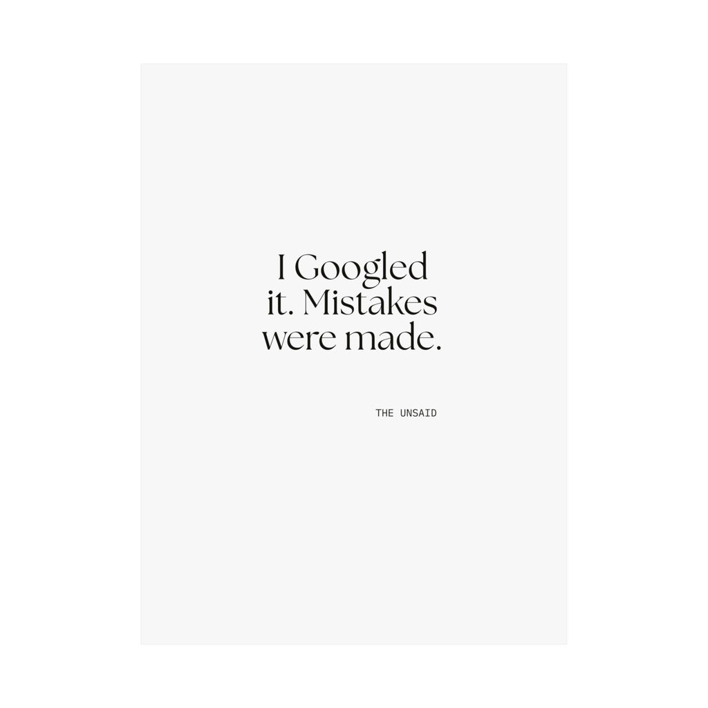 I Googled it. Mistakes were made - Poster - For Overthinkers