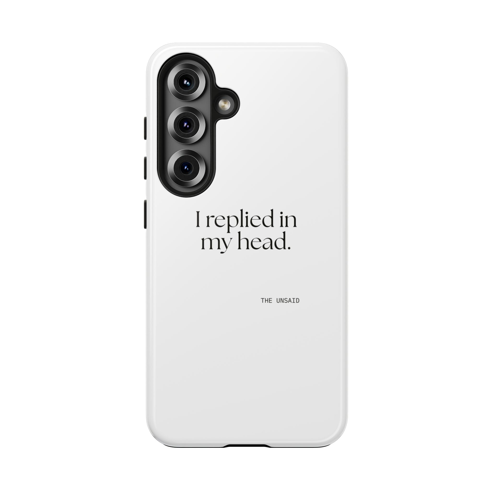 I replied in my head - Tough Phone Case - For Overthinkers