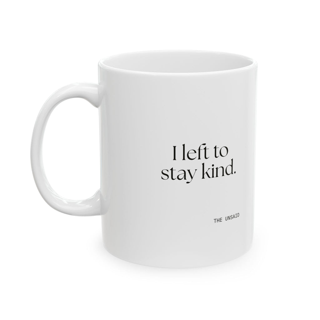 I left to stay kind - Coffee Mug - For Introverts
