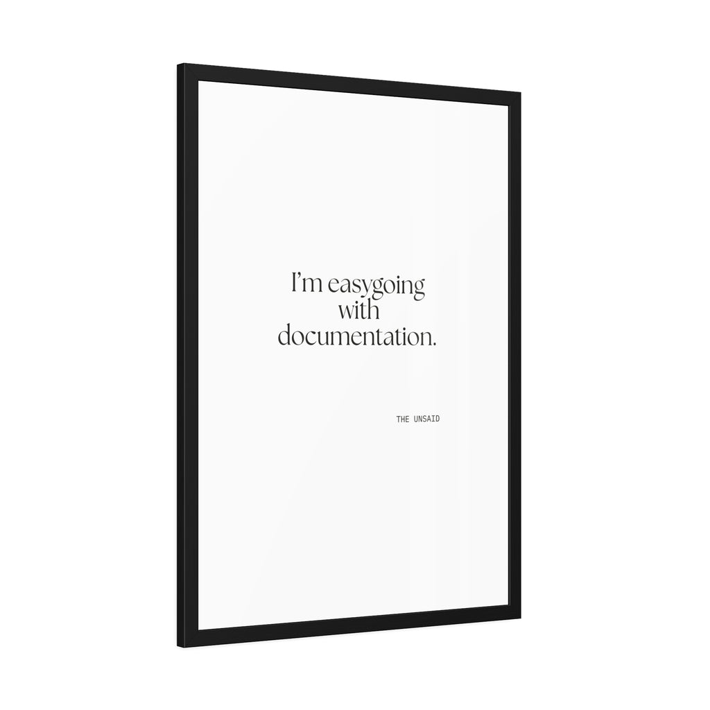 I’m easygoing with documentation - Framed Print - Dry Humor