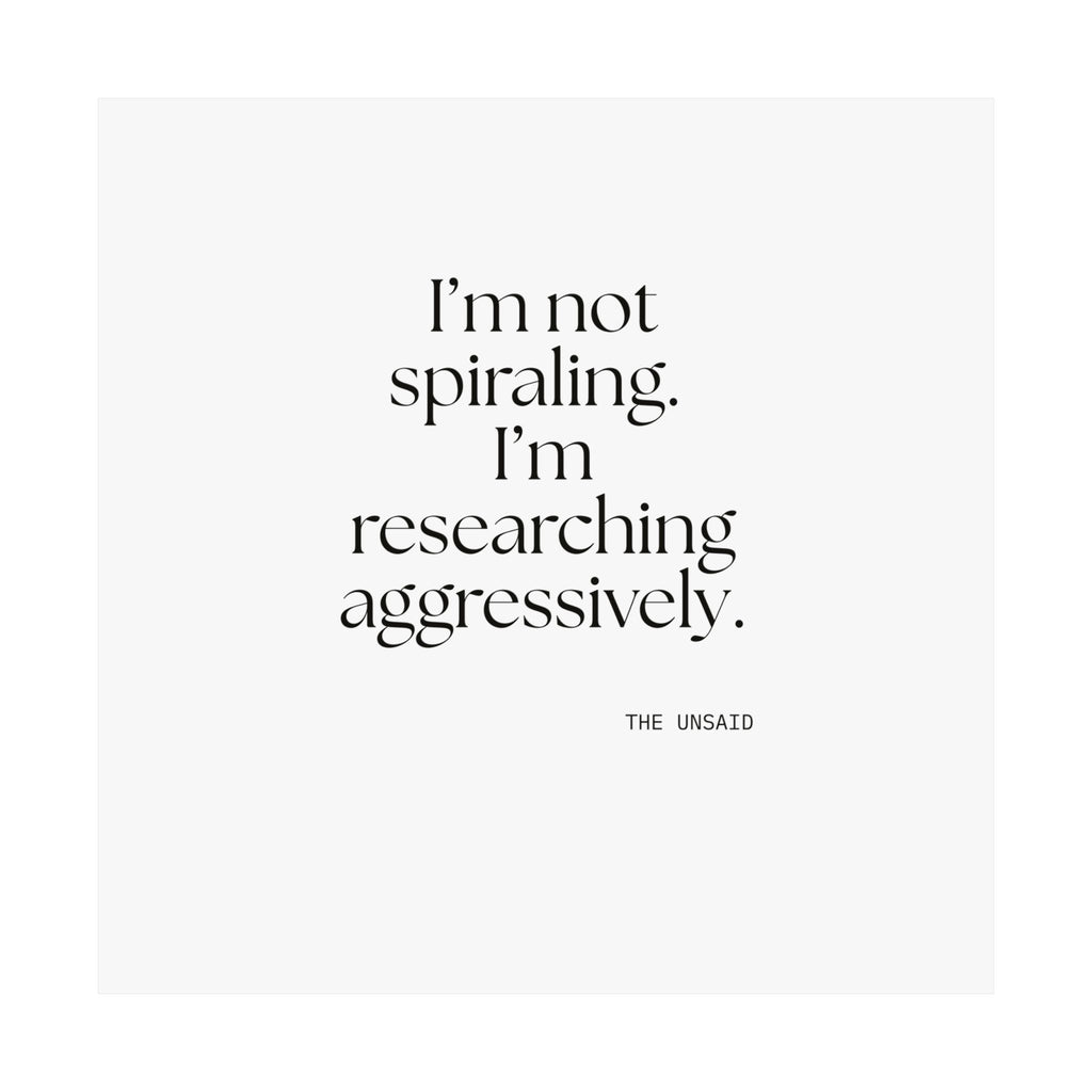 I’m not spiraling. I’m researching aggressively - Poster - For Overthinkers
