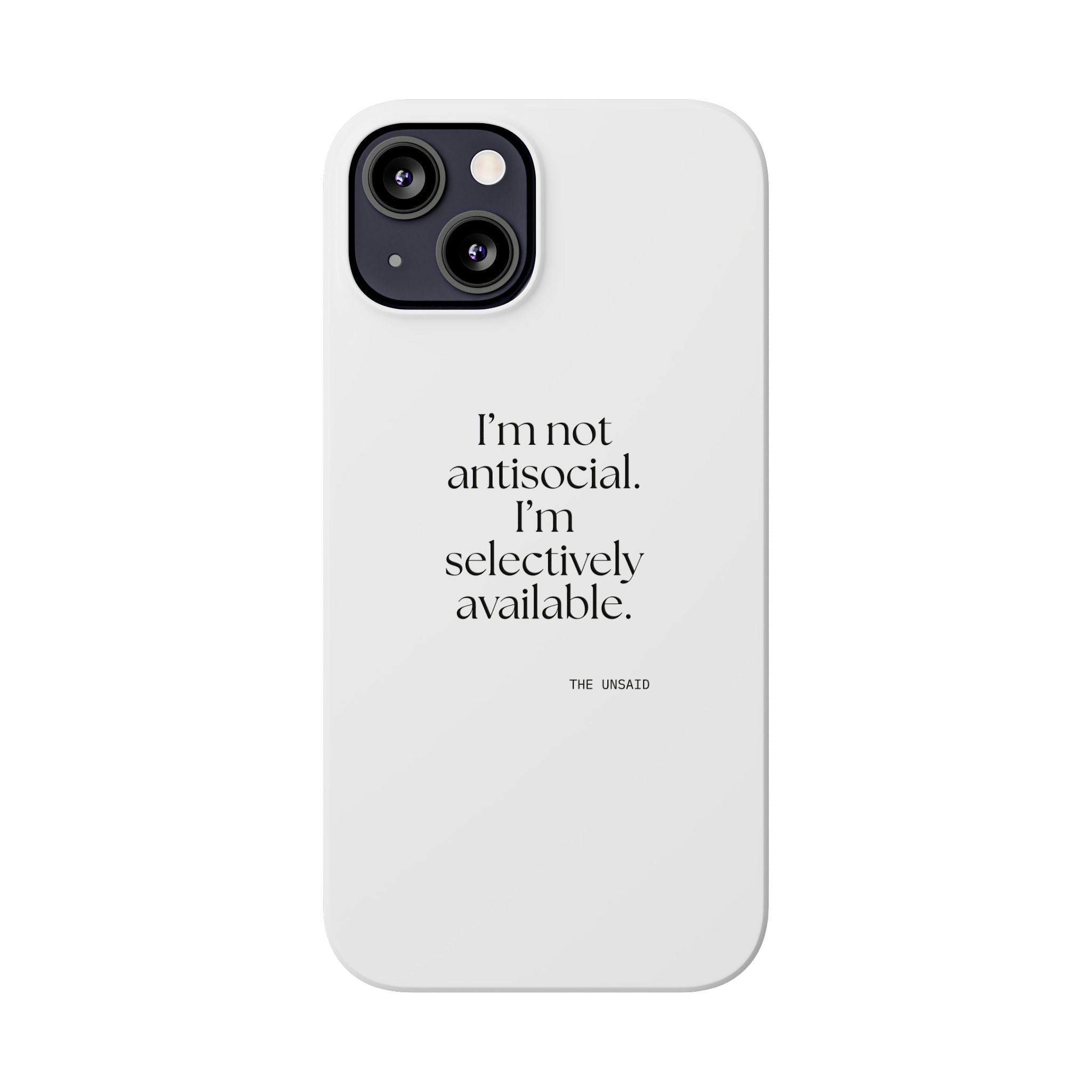 I’m not antisocial. I’m selectively available - Phone Case - For Introverts