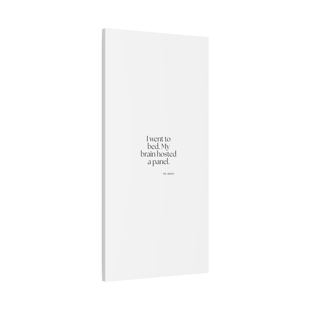 I went to bed. My brain hosted a panel - Canvas Print - For Overthinkers