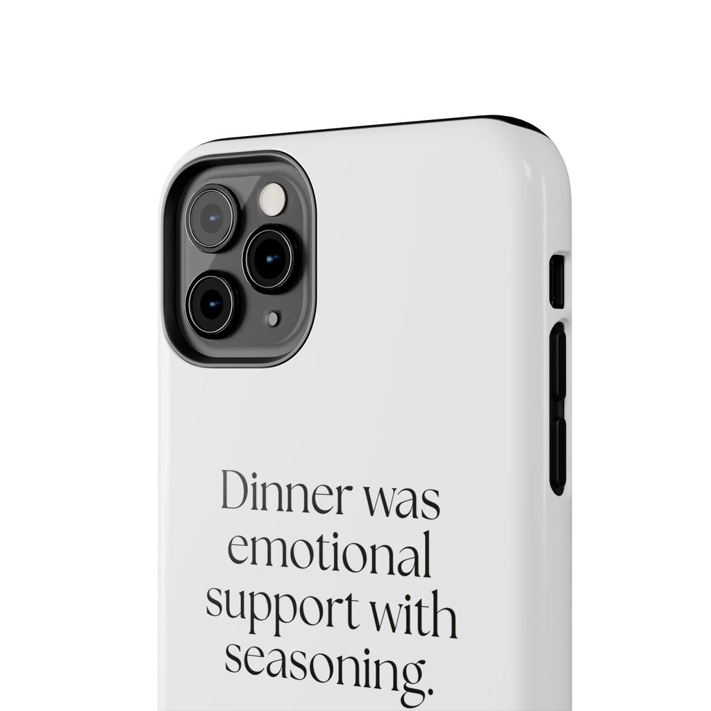 Dinner was emotional support with seasoning - Tough Phone Case - Dry Humor