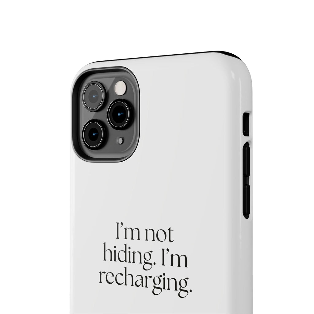 I’m not hiding. I’m recharging - Tough Phone Case - For Introverts